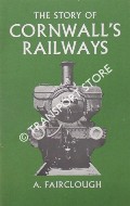 Book cover of The Story of Cornwall's Railways  by FAIRCLOUGH, Anthony 